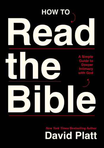 How to Read the Bible: A Simple Guide to Deeper Intimacy with God book cover by David Platt