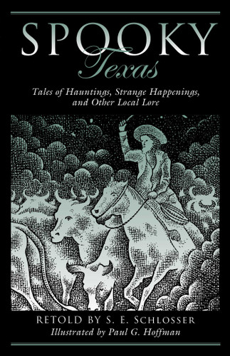 Spooky Texas: Tales Of Hauntings, Strange Happenings, And Other Local Lore (Spooky) book cover by S. E. Schlosser