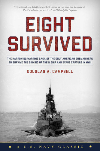 Eight Survived: The Harrowing Story Of The USS Flier And The Only Downed World War II Submariners To Survive And Evade Capture book cover by Douglas A. Campbell
