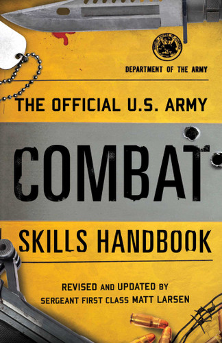 The Official U.S. Army Combat Skills Handbook (U.S. Army) book cover by Department Of The Army, Matt Larsen