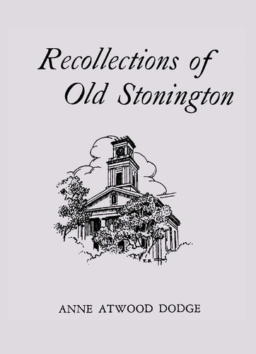 Recollections of Old Stonington book cover by Anne Atwood Dodge