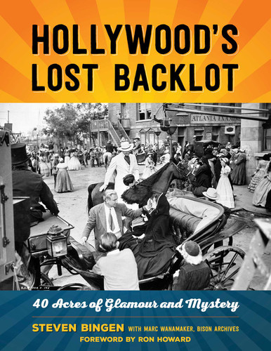 Hollywood's Lost Backlot: 40 Acres of Glamour and Mystery book cover by Steven Bingen