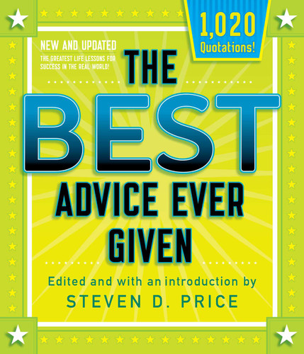 The Best Advice Ever Given, New and Updated (1001) book cover by Steven D. Price