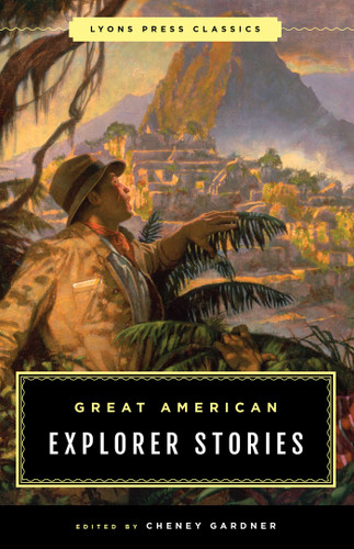 Great American Explorer Stories: Lyons Press Classics book cover by Cheney Gardner