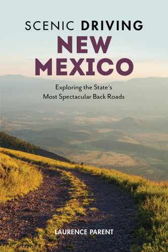 Scenic Driving New Mexico: Exploring the State's Most Spectacular Back Roads (Scenic Driving) book cover by Laurence Parent