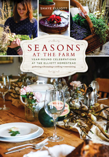 Seasons at the Farm: Year-Round Celebrations at the Elliott Homestead book cover by Shaye Elliott