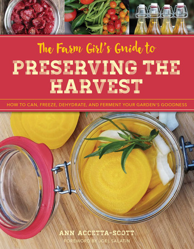 The Farm Girl's Guide to Preserving the Harvest: How to Can, Freeze, Dehydrate, and Ferment Your Garden's Goodness (The Homesteader's Guides) book cover by Ann Accetta-Scott