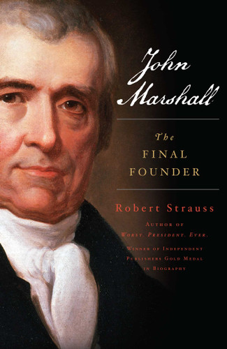 John Marshall: The Final Founder book cover by Robert Strauss