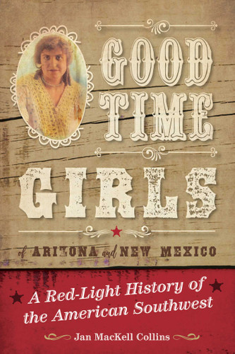 Good Time Girls of Arizona and New Mexico: A Red-Light History of the American Southwest book cover by Jan Mackell Collins