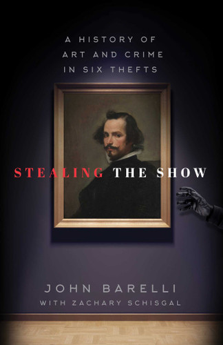 Stealing the Show: A History of Art and Crime in Six Thefts book cover by John Barelli