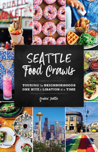 Seattle Food Crawls: Touring the Neighborhoods One Bite & Libation at a Time (Food Crawls) book cover by Grubbin' Seattle