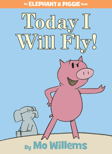 Today I Will Fly!-An Elephant and Piggie Book (An Elephant and Piggie Book) book cover by Mo Willems