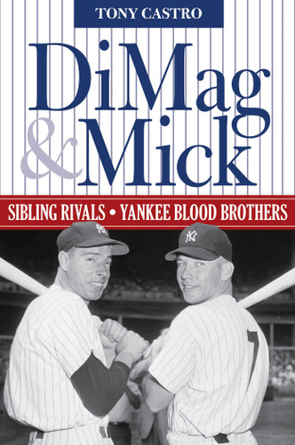 DiMag & Mick: Sibling Rivals, Yankee Blood Brothers book cover by Tony Castro
