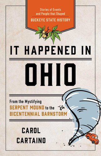 It Happened in Ohio: Stories of Events and People that Shaped Buckeye State History (It Happened In Series) book cover by Carol Cartaino