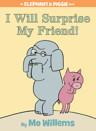 I Will Surprise My Friend!-An Elephant and Piggie Book (An Elephant and Piggie Book) book cover by Mo Willems