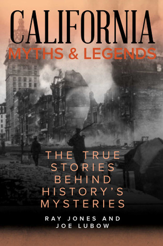 California Myths and Legends: The True Stories Behind History's Mysteries (Myths and Mysteries Series) book cover by Ray Jones