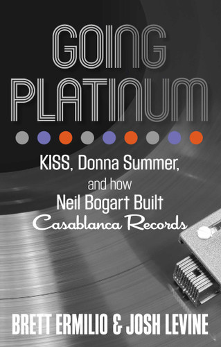 Going Platinum: KISS, Donna Summer, and How Neil Bogart Built Casablanca Records book cover by Brett Ermilio, Josh Levine