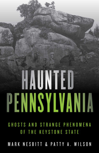 Haunted Pennsylvania: Ghosts and Strange Phenomena of the Keystone State (Haunted Series) book cover by Mark Nesbitt, Patty A. Wilson