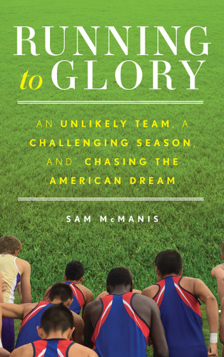Running to Glory: An Unlikely Team, a Challenging Season, and Chasing the American Dream book cover by Sam McManis