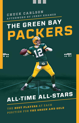 The Green Bay Packers All-Time All-Stars: The Best Players at Each Position for the Green and Gold (All-Time All-Stars) book cover by Chuck Carlson