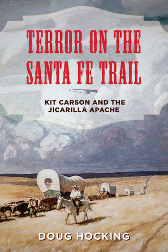 Terror on the Santa Fe Trail: Kit Carson and the Jicarilla Apache book cover by Doug Hocking