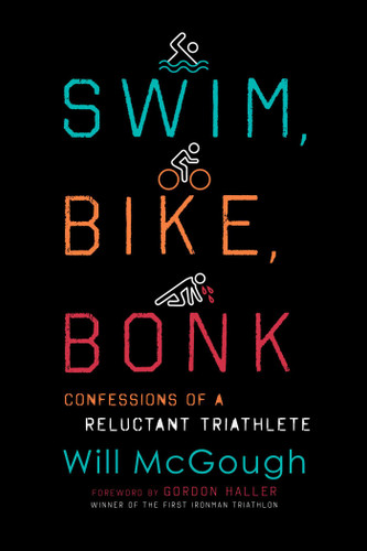 Swim, Bike, Bonk: Confessions of a Reluctant Triathlete book cover by Will McGough