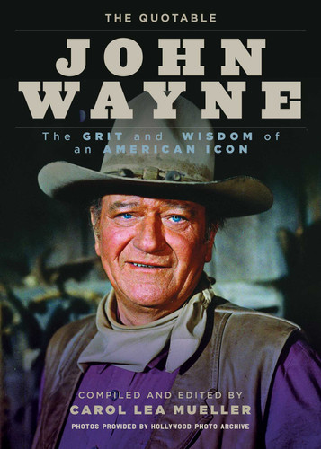 The Quotable John Wayne: The Grit and Wisdom of an American Icon book cover by 