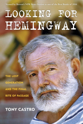 Looking for Hemingway: The Lost Generation and the Final Rite of Passage book cover by Tony Castro