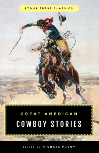 Great American Cowboy Stories: Lyons Press Classics (Lyons Press Classics) book cover by 