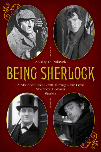 Being Sherlock: A Sherlockian's Stroll Through the Best Sherlock Holmes Stories book cover by Ashley D. Polasek
