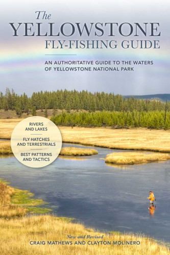 The Yellowstone Fly-Fishing Guide, New and Revised book cover by Craig Mathews, Clayton Molinero