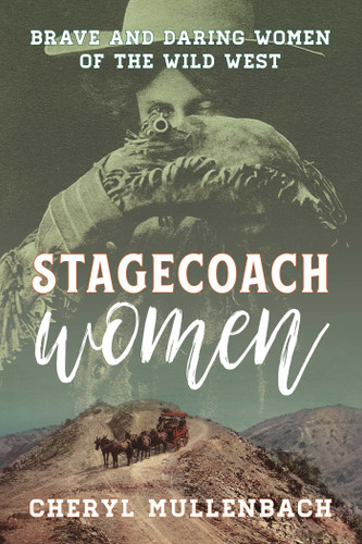 Stagecoach Women: Brave and Daring Women of the Wild West book cover by Cheryl Mullenbach