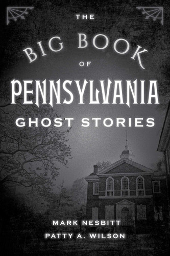 The Big Book of Pennsylvania Ghost Stories (Big Book of Ghost Stories) book cover by Mark Nesbitt, Patty A. Wilson