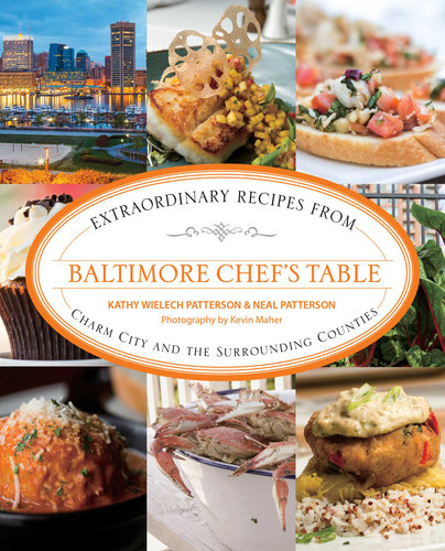 Baltimore Chef's Table: Extraordinary Recipes From Charm City And The Surrounding Counties (Chef's Table) book cover by Kathryn Wielech Patterson, Neal Patterson