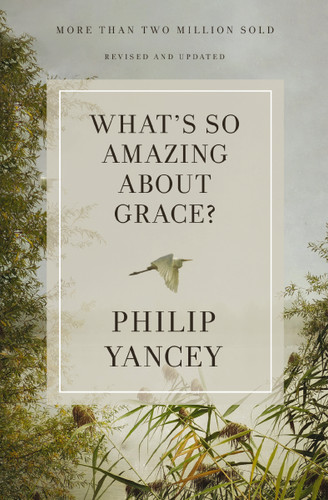 What's So Amazing About Grace? Revised and Updated: The Key to Transforming a Broken World book cover by Philip Yancey