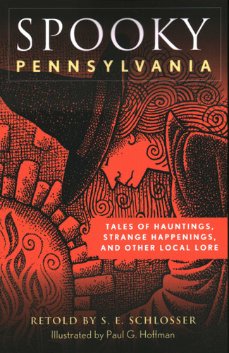 Spooky Pennsylvania: Tales Of Hauntings, Strange Happenings, And Other Local Lore (Spooky) book cover by S. E. Schlosser