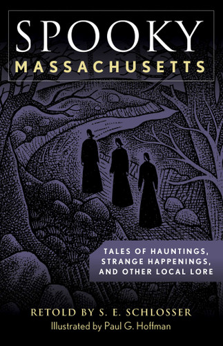 Spooky Massachusetts: Tales of Hauntings, Strange Happenings, and Other Local Lore (Spooky) book cover by S. E. Schlosser