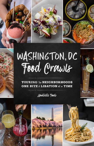 Washington, DC Food Crawls: Touring the Neighborhoods One Bite and Libation at a Time (Food Crawls) book cover by Nomtastic Foods