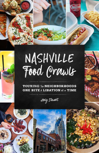 Nashville Food Crawls: Touring the Neighborhoods One Bite and Libation at a Time (Food Crawls) book cover by Holly Stewart