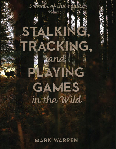 Stalking, Tracking, and Playing Games in the Wild: Secrets of the Forest book cover by Mark Warren