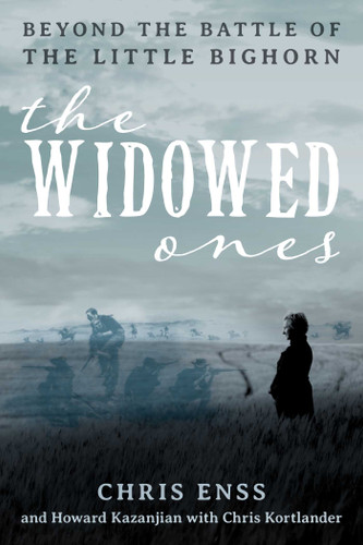 Widowed Ones: Beyond the Battle of the Little Bighorn book cover by Chris Enss, Howard Kazanjian
