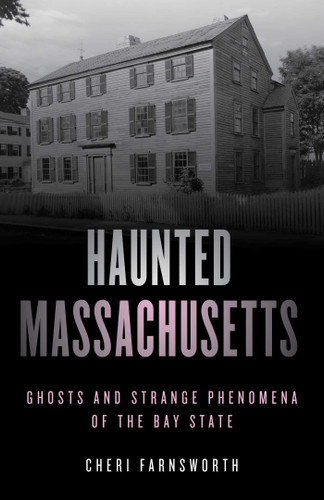 Haunted Massachusetts: Ghosts and Strange Phenomena of the Bay State (Haunted Series) book cover by Cheri Farnsworth