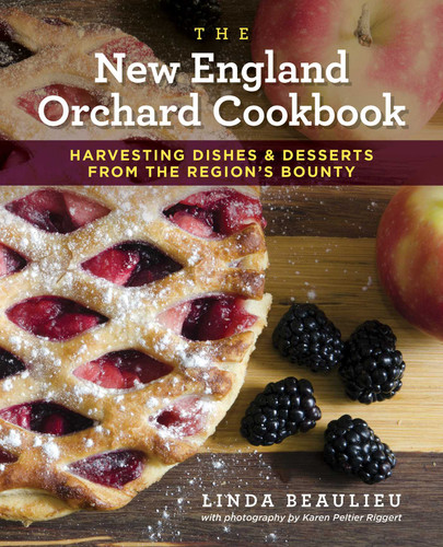 The New England Orchard Cookbook: Harvesting Dishes & Desserts from the Region's Bounty book cover by Linda Beaulieu