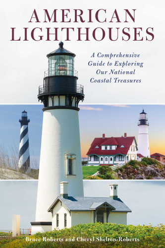 American Lighthouses: A Comprehensive Guide To Exploring Our National Coastal Treasures book cover by Bruce Roberts, Cheryl Shelton-Roberts