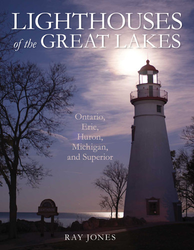 Lighthouses of the Great Lakes: Ontario, Erie, Huron, Michigan, and Superior book cover by Ray Jones