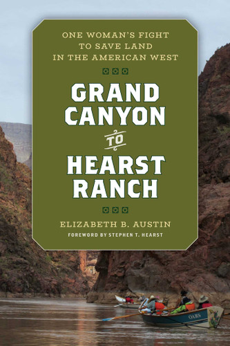Grand Canyon to Hearst Ranch: One Woman's Fight to Save Land in the American West book cover by Elizabeth Austin