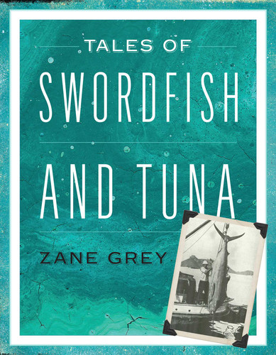 Tales of Swordfish and Tuna book cover by Zane Grey