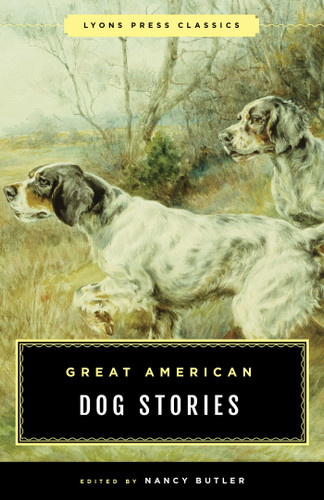 Great American Dog Stories: Lyons Press Classic (Classic) book cover by 