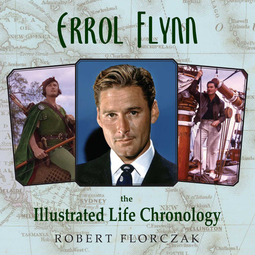 Errol Flynn: The Illustrated Life Chronology book cover by Robert Florczak