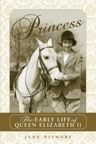 Princess: The Early Life of Queen Elizabeth II book cover by Jane Dismore